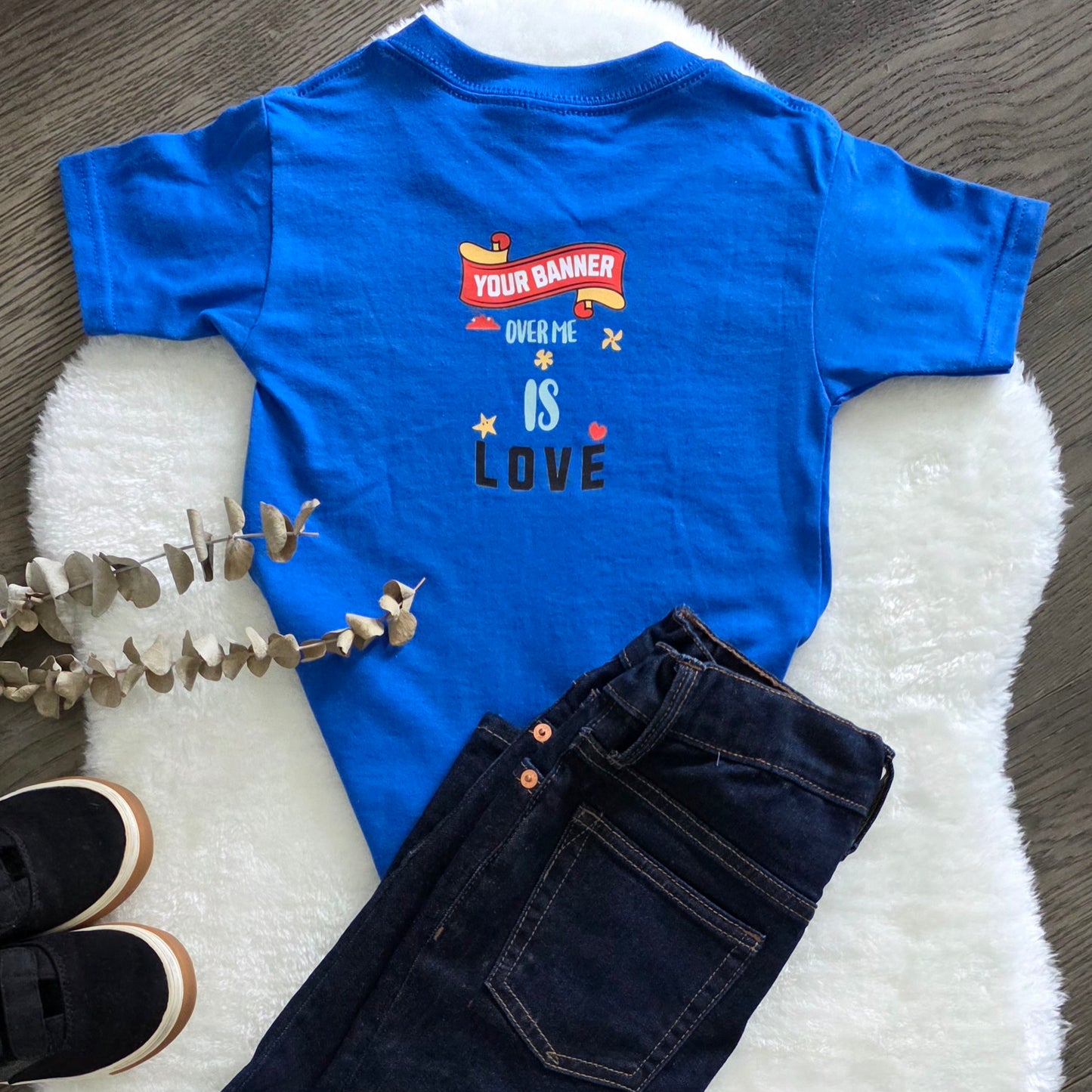 Your Banner Over Me is Love Toddler Shirt
