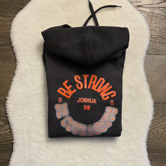 Be Strong and Be Courageous Adult Unisex Hooded Sweatshirt