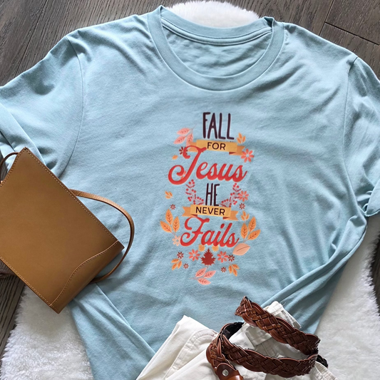 Fall for Jesus He Never Fails Women T-shirt