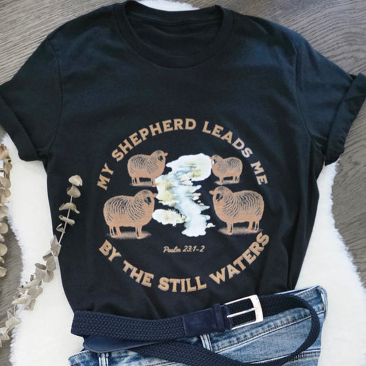 My Shepherd Leads Me by the Still Waters Unisex T-shirt