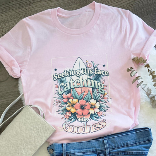 Seeking His Face Catching His Goodness Women T-shirt